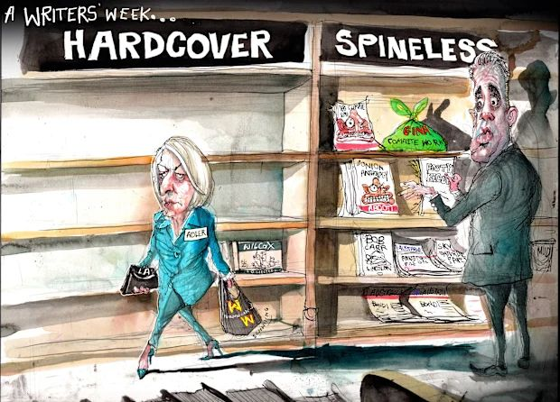 "A Writers' Week..." In a bookstore, Louise Adler walks past shelving signposted "HARDCOVER". The shelves are empty, except for a book titled "Wilcox". She swings a singlet bag with a 'W W' logo. Peter Malinauskas stands in front of shelving signposted "SPINELESS", giving Louise a startled look. He has his hand on a magazine titled "Footy ...". On the top shelf is a magazine with the face of Tony Abbott and a green bag labelled "GINA COMLETE WORKS". Other works on those shelves are titled "Onion Anthology; Abbott", "Bob Carr", "Australian", "Sky; Saturday Paper' and "Mud". On the bottom shelf are what appears to be copies of "The Australian", with a front page story about Bondi.