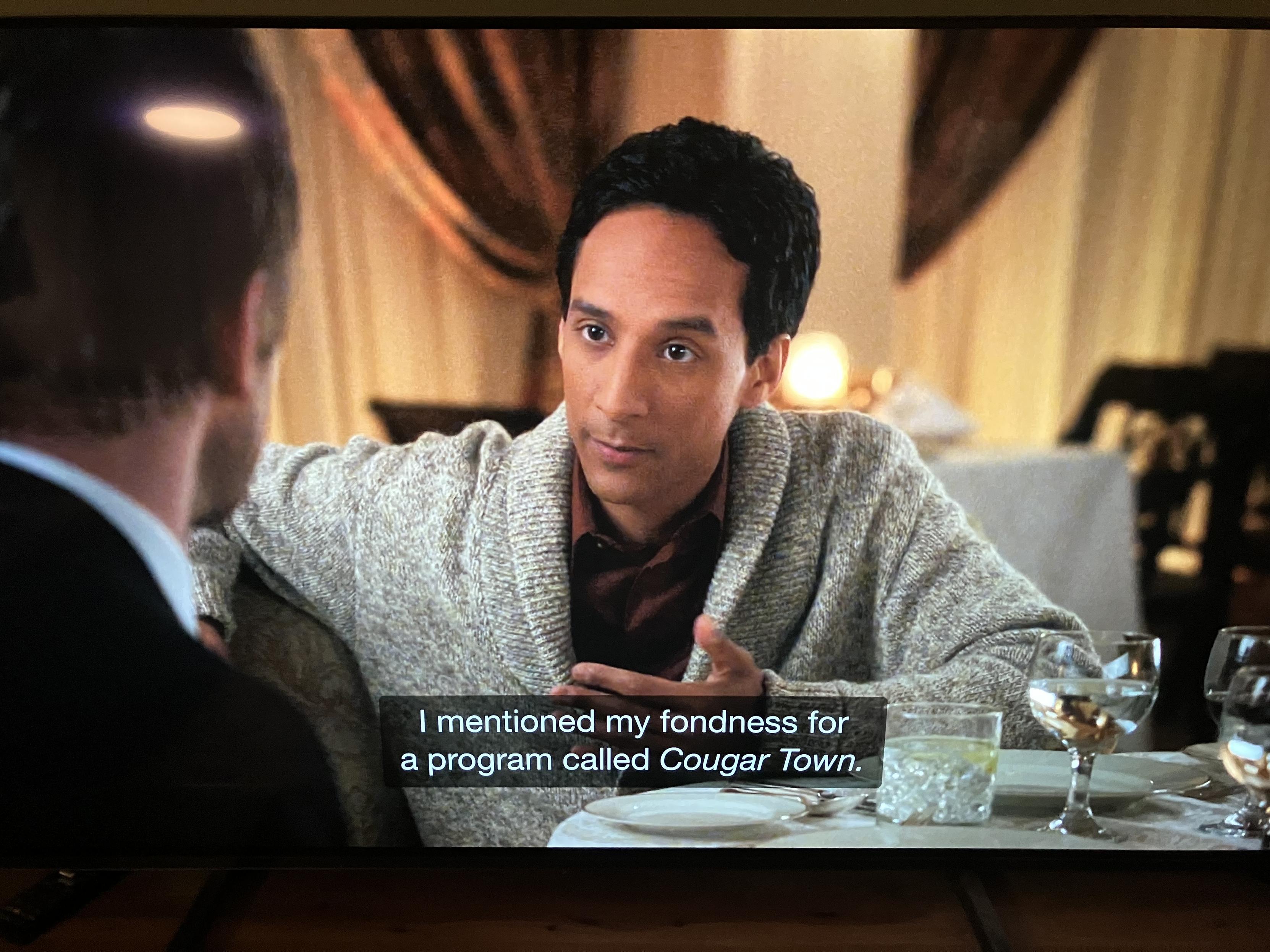 Abed Nadir, the character from the TV comedy ‘Community’ saying “I mentioned my fonfness for a program called Cougar Town.”